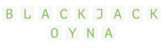 Blackjack Oyna Siteleri | Blackjack Nedir ve Nasıl Oynanır?